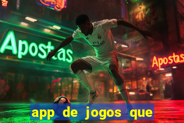 app de jogos que ganha dinheiro de verdade